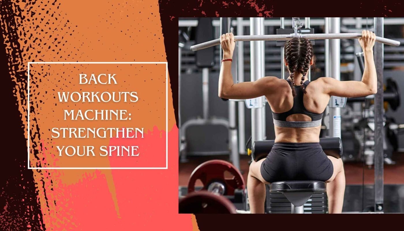 Back Workouts Machine: Strengthen Your Spine