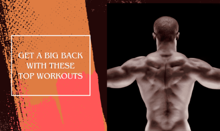 Get A Big Back with These Top Workouts