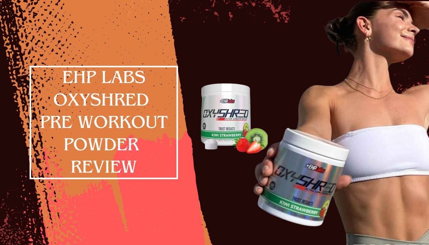 EHP Labs OxyShred Pre Workout Powder Review