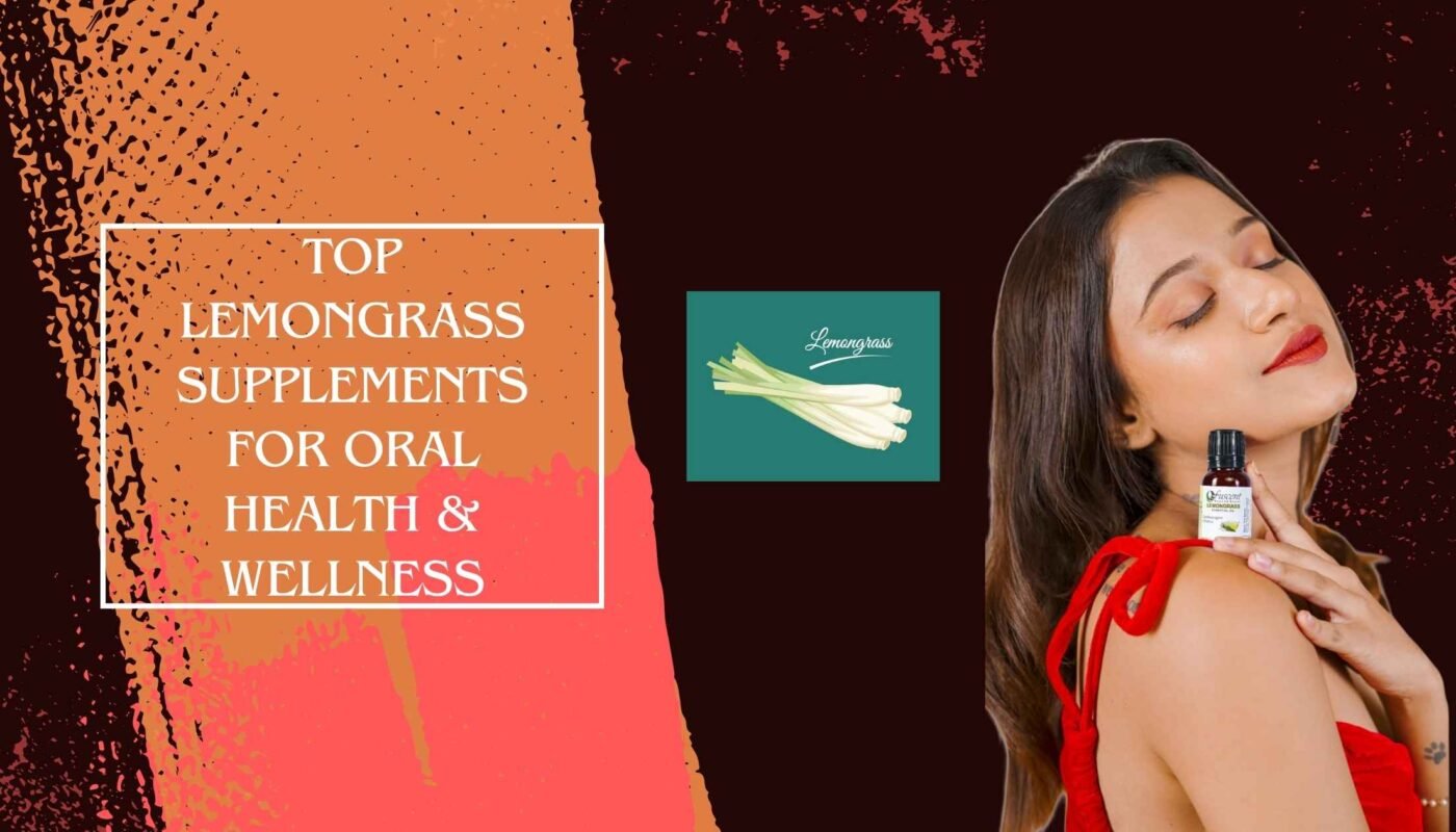 Top Lemongrass Supplements for Oral Health & Wellness