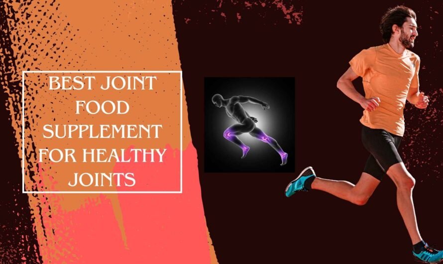 Best Joint Food Supplement for Healthy Joints