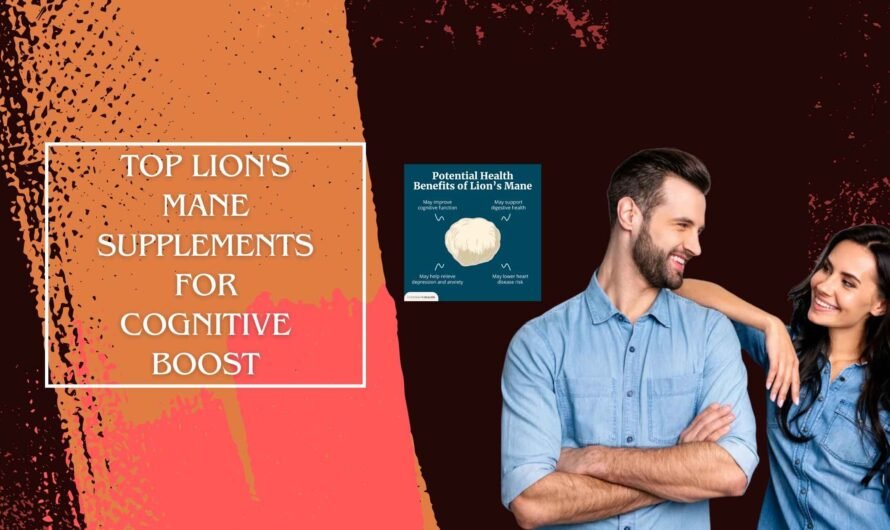 Top Lion’s Mane Supplements for Cognitive Boost