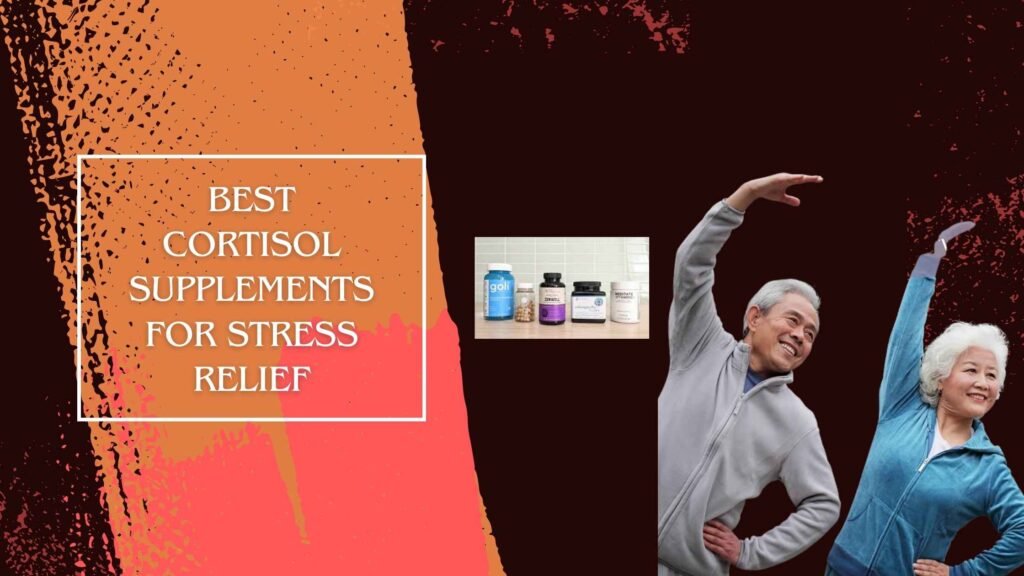 Best Cortisol Supplements for Stress Relief
