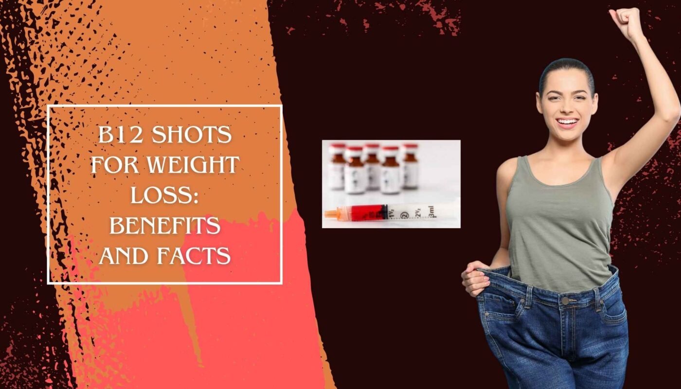 B12 Shots for Weight Loss: Benefits and Facts