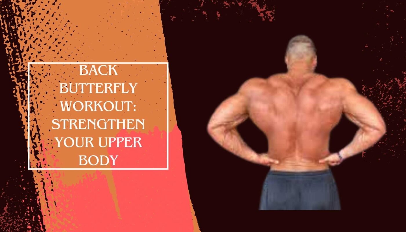 Back Butterfly Workout: Strengthen Your Upper Body