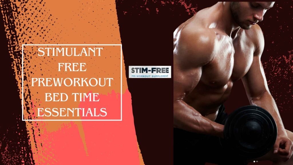 Stimulant Free Preworkout Bed Time Essentials