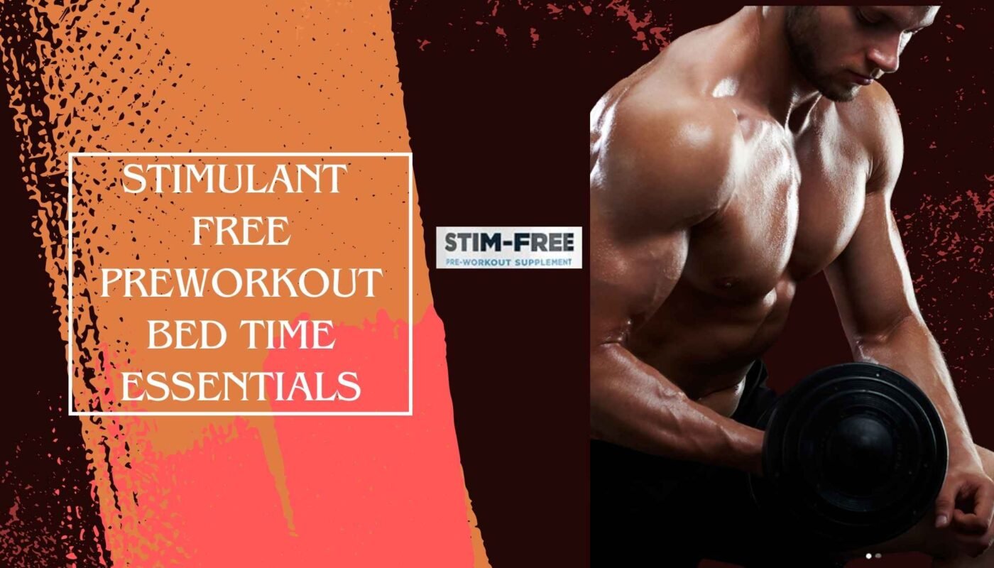 Stimulant Free Preworkout Bed Time Essentials