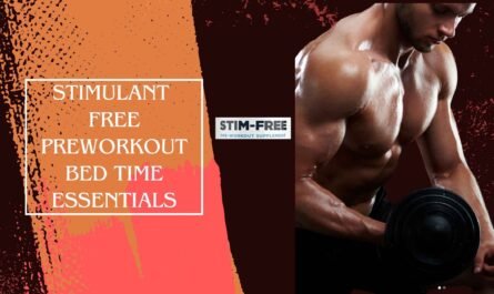 Stimulant Free Preworkout Bed Time Essentials