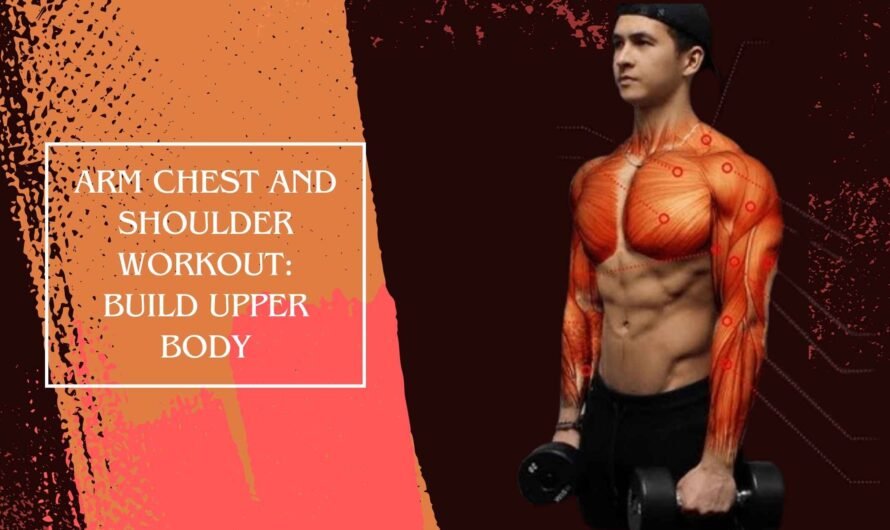 Arm Chest and Shoulder Workout: Build Upper Body