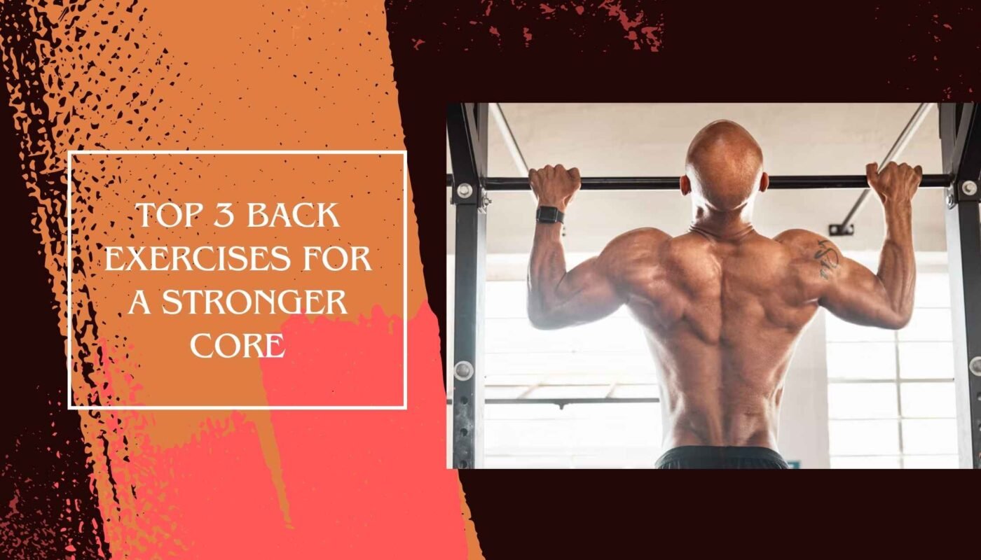 Top 3 Back Exercises for a Stronger Core