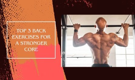 Top 3 Back Exercises for a Stronger Core