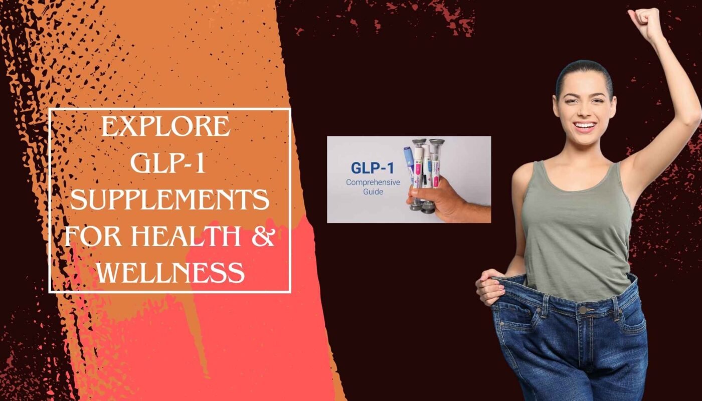 Explore GLP-1 Supplements for Health & Wellness