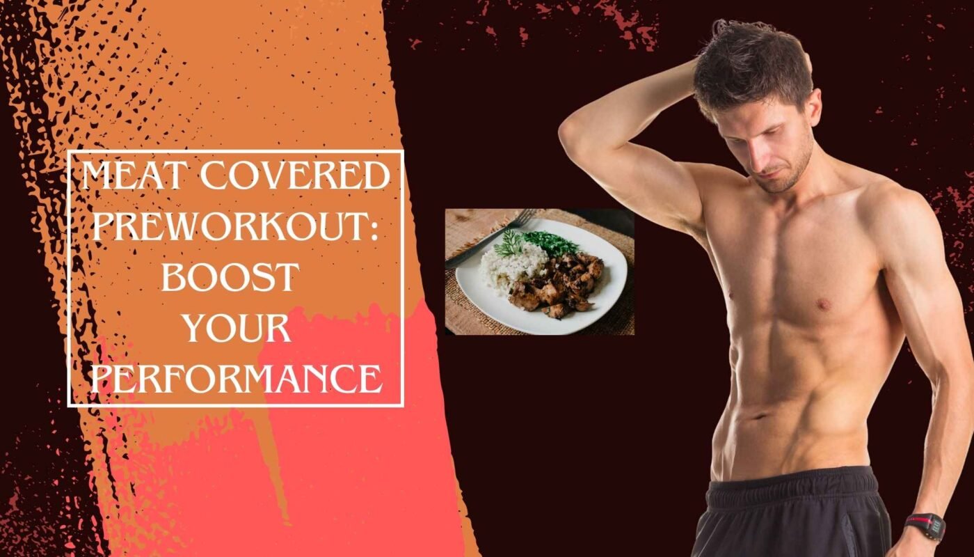 Meat Covered Preworkout: Boost Your Performance