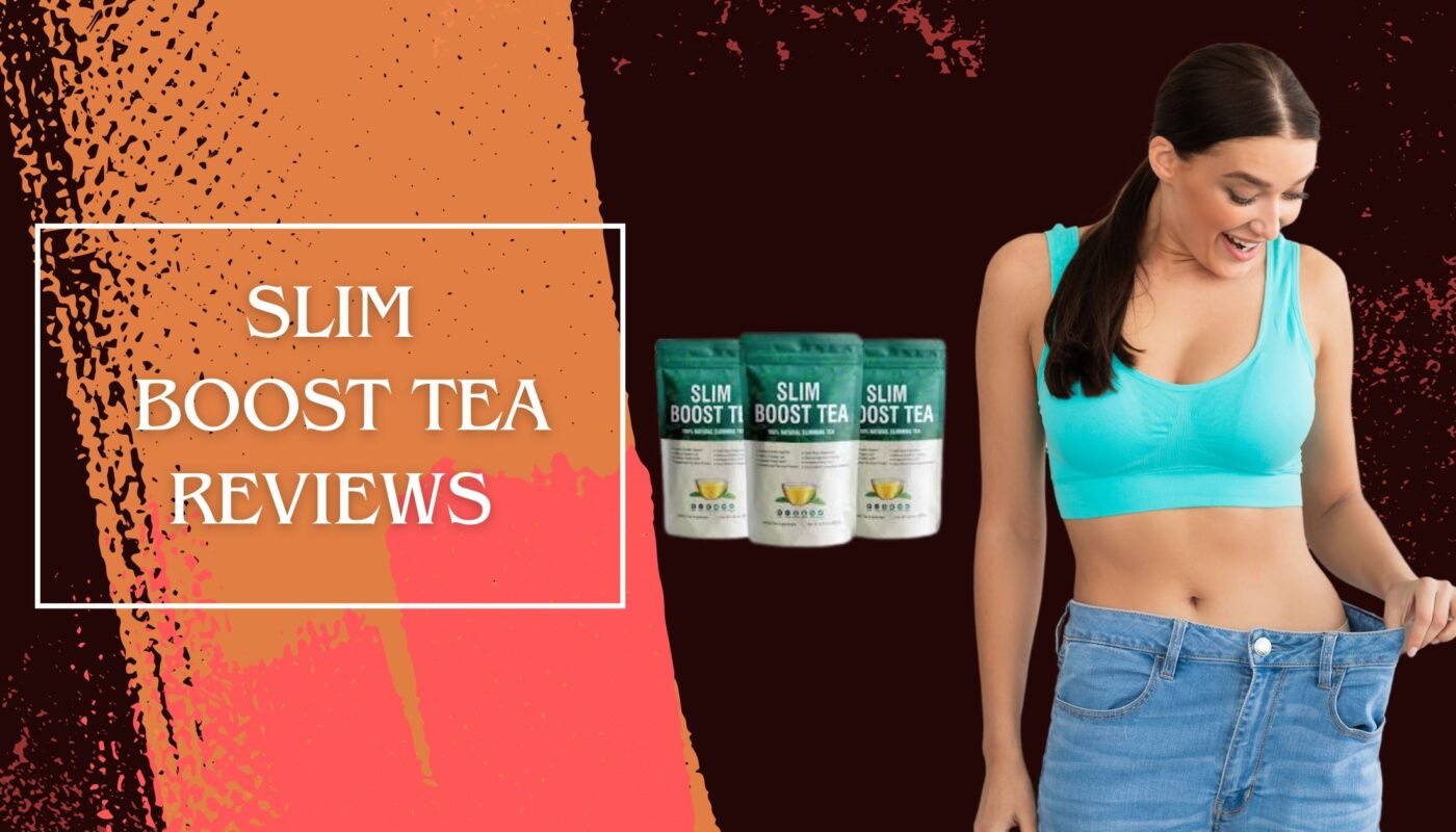 Slim Boost Tea Reviews