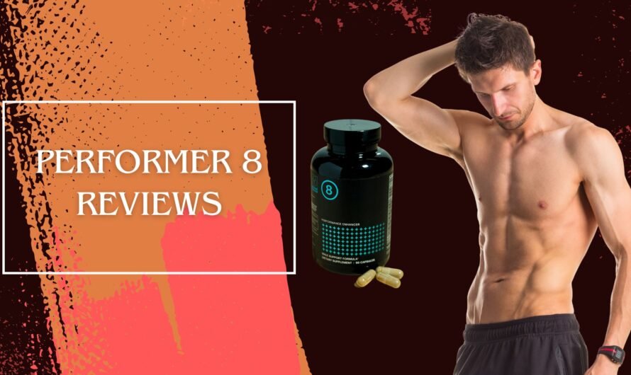 Performer 8 Reviews: Does This Enhancer Deliver?