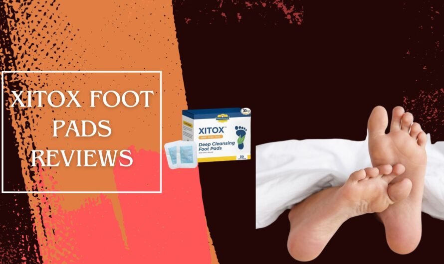 Xitox Foot Pads Reviews – Honest Feedback & Results