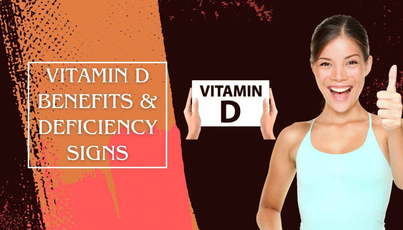 Vitamin D Benefits & Deficiency Signs