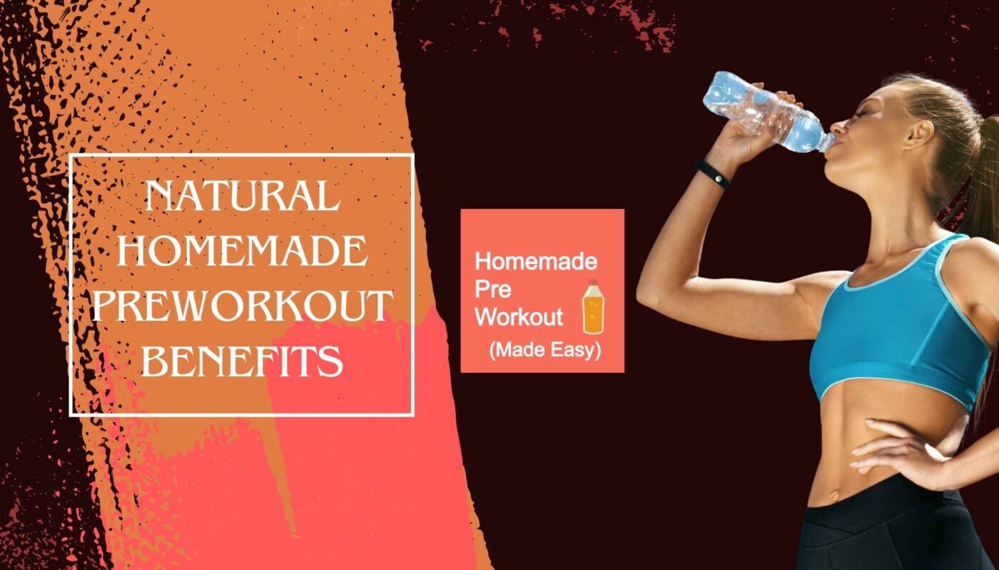 Natural Homemade Preworkout Benefits