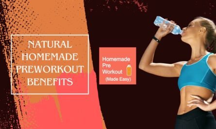 Natural Homemade Preworkout Benefits