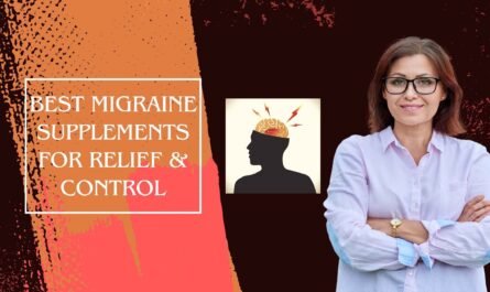 Best Migraine Supplements for Relief & Control