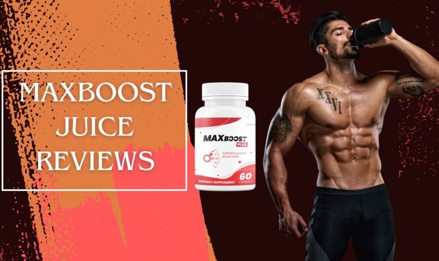 Max Boost Juice Reviews – Unbiased Insight